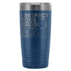 Travel Mug I Respect your Opinion I Just Want To 20oz Stainless Steel Tumbler