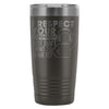 Travel Mug I Respect your Opinion I Just Want To 20oz Stainless Steel Tumbler