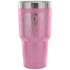 Travel Mug I Respect your Opinion I Just Want To 30 oz Stainless Steel Tumbler