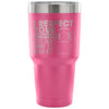 Travel Mug I Respect your Opinion I Just Want To 30 oz Stainless Steel Tumbler