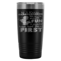 Travel Mug If I Knew Grandchildren Were So Much 20oz Stainless Steel Tumbler