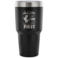 Travel Mug If I Knew Grandchildren Were So Much 30 oz Stainless Steel Tumbler