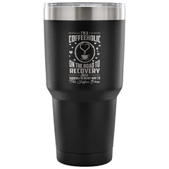 Travel Mug Im A Coffeeholic On The Way To Recovery 30 oz Stainless Steel Tumbler