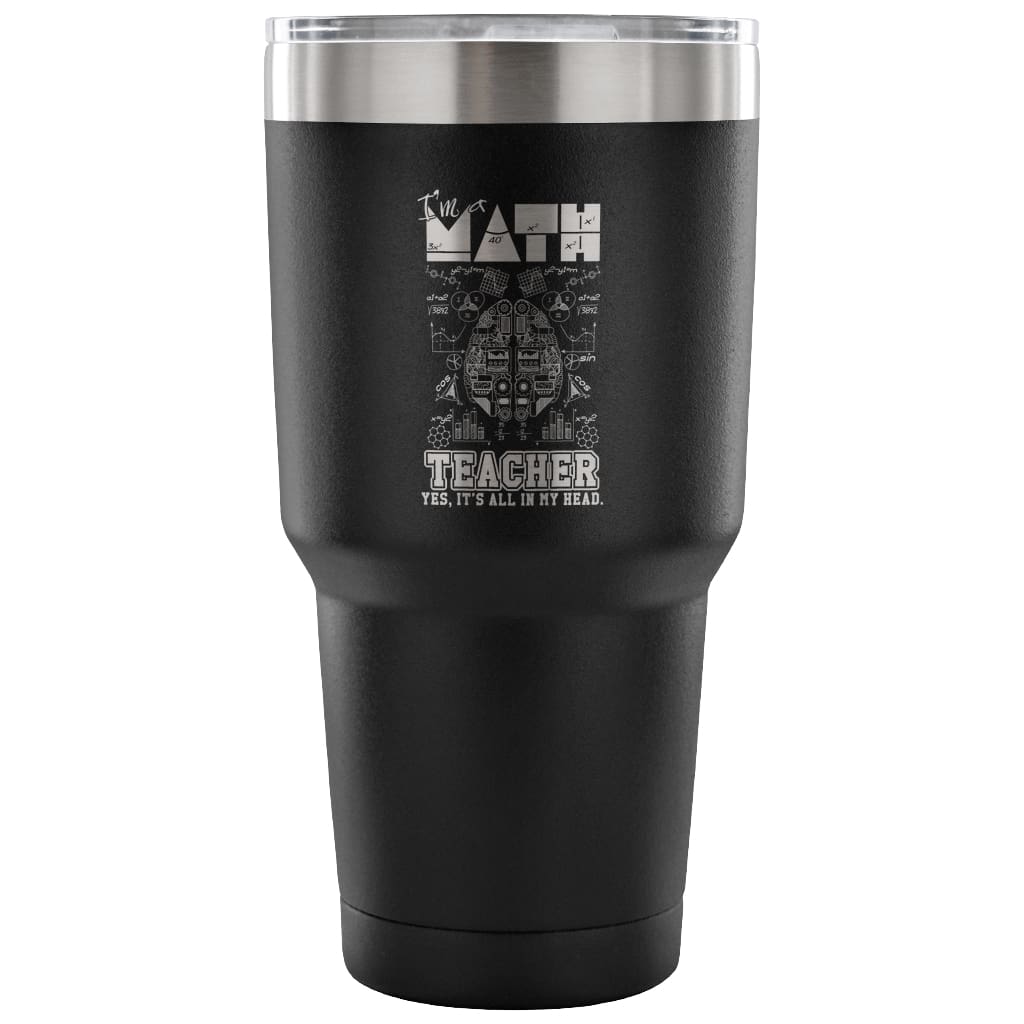Travel Mug I'm A Math Teacher Its All In My Head 30 oz Stainless Steel Tumbler