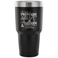 Travel Mug I'm Not A Princess I'm A Queen 30 oz Stainless Steel Tumbler