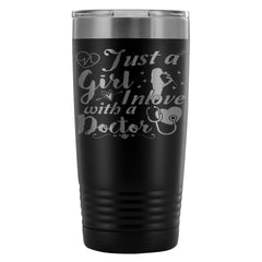 Travel Mug Just A Girl In Love With A Doctor 20oz Stainless Steel Tumbler