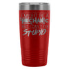 Travel Mug Might Be A Mechanic But Cant Fix Stupid 20oz Stainless Steel Tumbler