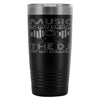 Travel Mug Music Is My Drug The DJ Is My Dealer 20oz Stainless Steel Tumbler