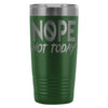 Travel Mug Nope Not Today 20oz Stainless Steel Tumbler