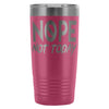 Travel Mug Nope Not Today 20oz Stainless Steel Tumbler