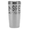 Travel Mug Nope Not Today 20oz Stainless Steel Tumbler