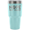 Travel Mug Nope Not Today 30 oz Stainless Steel Tumbler