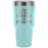 Travel Mug Please Do Not Feed The Fears 30 oz Stainless Steel Tumbler