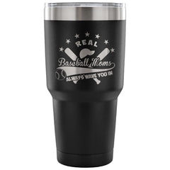 Travel Mug Real Baseball Moms Always Wave You In 30 oz Stainless Steel Tumbler