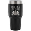 Travel Mug Real Men Do Yoga 30 oz Stainless Steel Tumbler