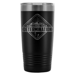 Travel Mug Rock Climbing Takes Determination 20oz Stainless Steel Tumbler