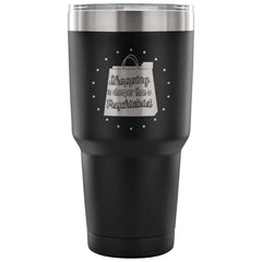 Travel Mug Shopping Is Cheaper Than A Psychiatrist 30 oz Stainless Steel Tumbler