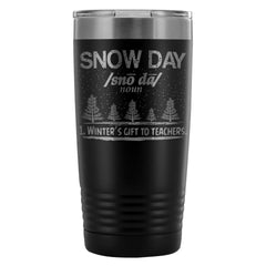 Travel Mug Snow Day Winters Gift To Teachers 20oz Stainless Steel Tumbler