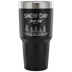 Travel Mug Snow Day Winter's Gift To Teachers 30 oz Stainless Steel Tumbler