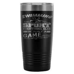 Travel Mug Swimming Is A Sport Everything Else Is 20oz Stainless Steel Tumbler