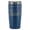 Travel Mug Take Off Your Fur Put On Your Humanity 20oz Stainless Steel Tumbler