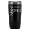 Travel Mug Todays Workout Is Sponsored By Coffee 20oz Stainless Steel Tumbler