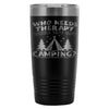 Travel Mug Who Needs Therapy When You Got Camping 20oz Stainless Steel Tumbler