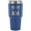 Travel Mug Who Needs Therapy When You Got Camping 30 oz Stainless Steel Tumbler