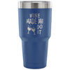 Travel Mug Wine Made Me Do It 30 oz Stainless Steel Tumbler