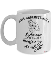 Treasury Analyst Mug Never Underestimate A Woman Who Is Also A Treasury Analyst Coffee Cup White