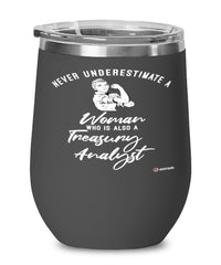 Treasury Analyst Wine Glass Never Underestimate A Woman Who Is Also A Treasury Analyst 12oz Stainless Steel Black