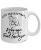 Trial Lawyer Mug Never Underestimate A Woman Who Is Also A Trial Lawyer Coffee Cup White