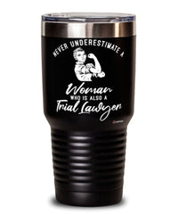 Trial Lawyer Tumbler Never Underestimate A Woman Who Is Also A Trial Lawyer 30oz Stainless Steel Black