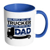 Trucker Father The Ones That Matter Call Me Dad White 11oz Accent Coffee Mugs