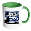 Trucker Father The Ones That Matter Call Me Dad White 11oz Accent Coffee Mugs