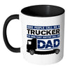 Trucker Father The Ones That Matter Call Me Dad White 11oz Accent Coffee Mugs