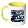 Trucker Father The Ones That Matter Call Me Dad White 11oz Accent Coffee Mugs