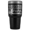 Trucker Travel Mug Ones That Matter Call Me Papa 30 oz Stainless Steel Tumbler