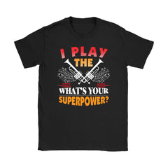 Trumpet Shirt I Play The Trumpet Whats Your Superpower Gildan Womens T-Shirt