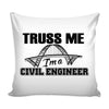 Truss Me I'm A Civil Engineer Graphic Pillow Cover