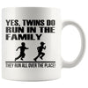 Twins Mug Twins Do Run In The Family They Run All Over 11oz White Coffee Mugs