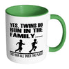 Twins Mug Twins Do Run In The Family They Run All White 11oz Accent Coffee Mugs