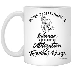 Utilization Review Nurse Mug Never Underestimate A Woman Who Is Also An Utilization Review Nurse Coffee Cup 11oz White XP8434