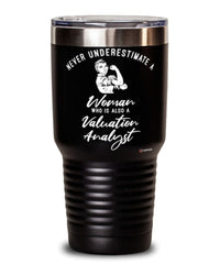 Valuation Analyst Tumbler Never Underestimate A Woman Who Is Also A Valuation Analyst 30oz Stainless Steel Black