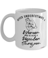 Vascular Surgeon Mug Never Underestimate A Woman Who Is Also A Vascular Surgeon Coffee Cup White