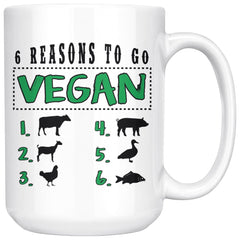 Vegan Mug 6 Reasons To Go Vegan 15oz White Coffee Mugs