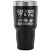 Vegan Travel Mug Eat Food Not Friends 30 oz Stainless Steel Tumbler