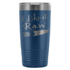 Vegan Vegetarian Travel Mug I Like It Raw 20oz Stainless Steel Tumbler