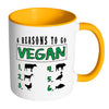 Veganism Mug 6 Reasons To Go Vegan White 11oz Accent Coffee Mugs