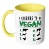 Veganism Mug 6 Reasons To Go Vegan White 11oz Accent Coffee Mugs